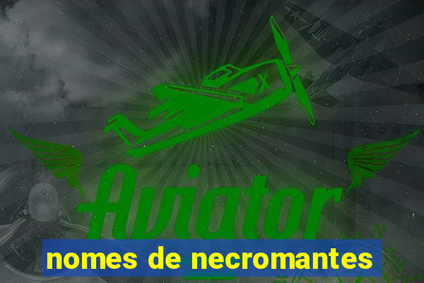 nomes de necromantes